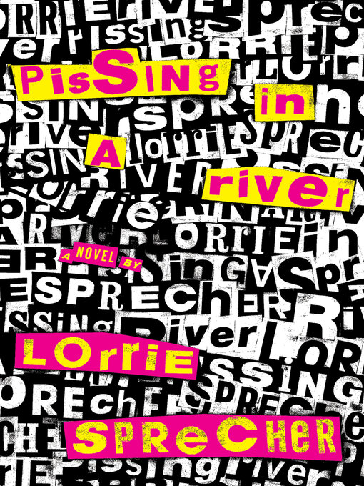 Title details for Pissing in a River by Lorrie Sprecher - Available